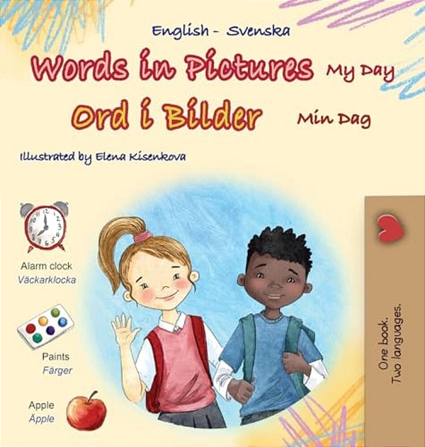 Words In Pictures - My Day (English Swedish Bilingual Children's Book)-..