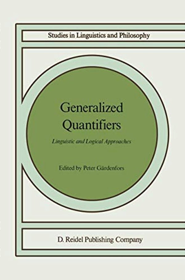 Generalized Quantifiers: Linguistic And Logical Approaches-..