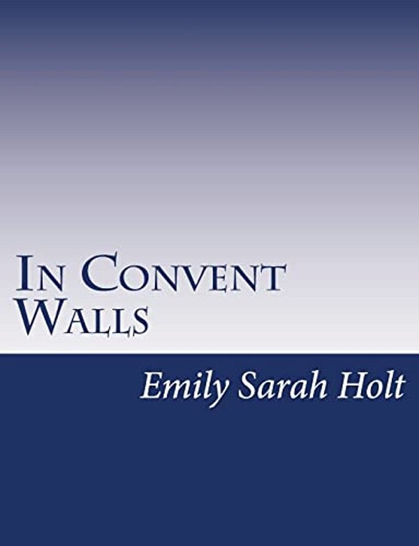 In Convent Walls-..