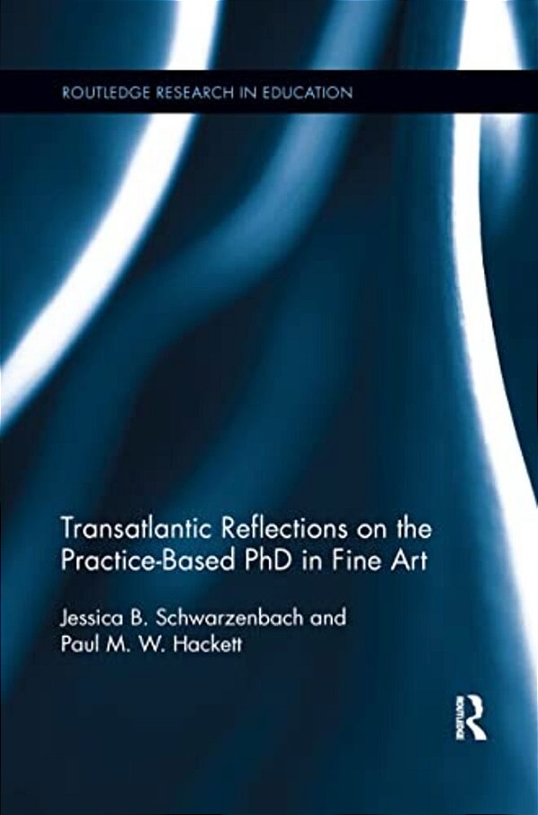 Transatlantic Reflections On The Practice-Based Phd In Fine Art-..