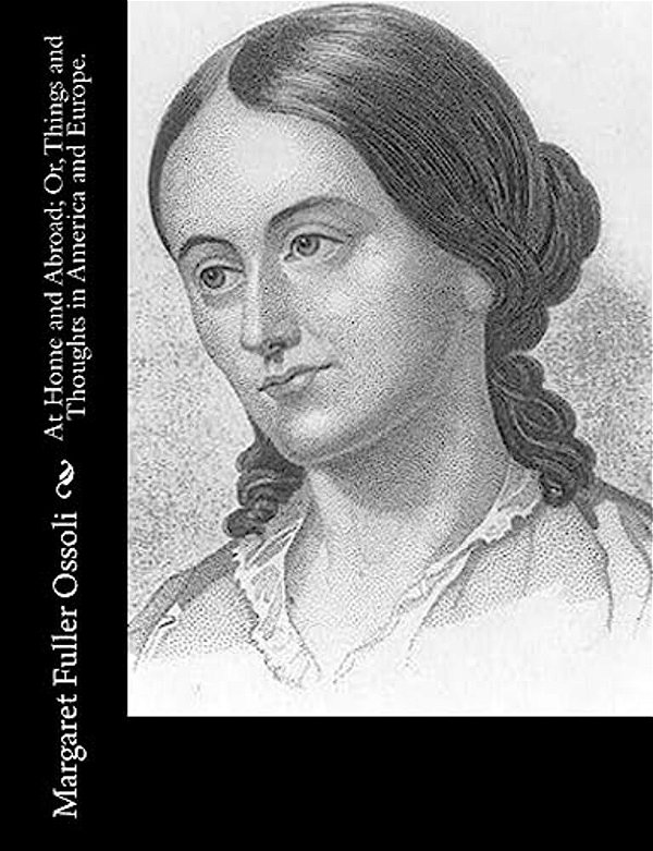 At Home And Abroad; Or, Things And Thoughts In America And Europe. -..
