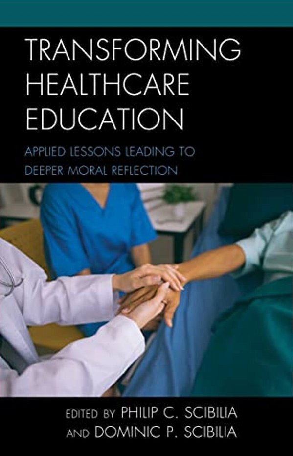 Transforming Healthcare Education: Applied Lessons Leading To Deeper Moral Reflection-..