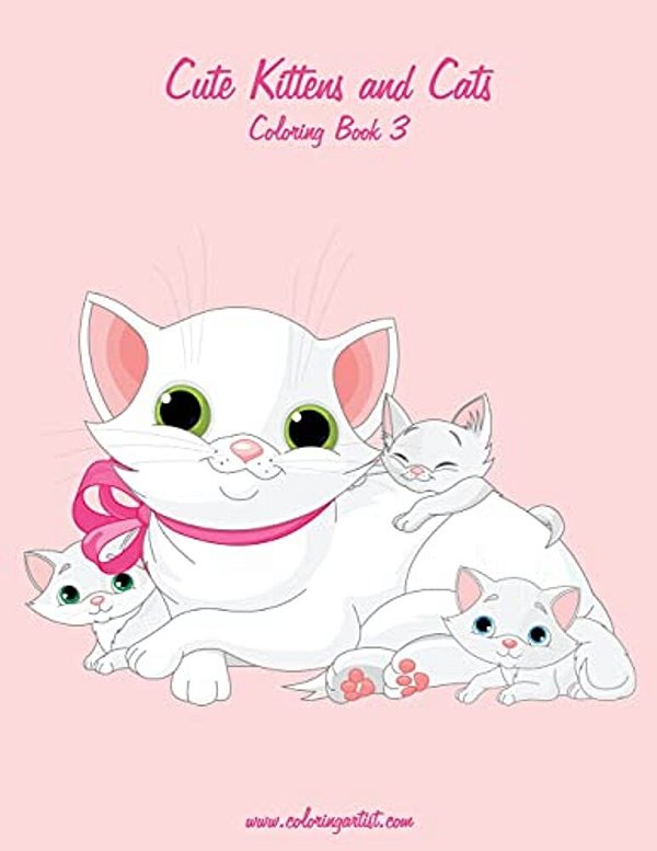 Cute Kittens And Cats Coloring Book 3-..