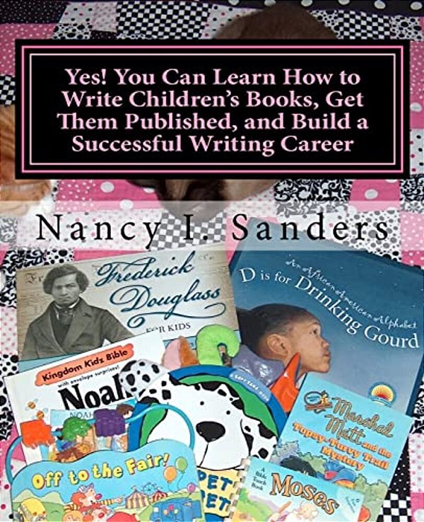 Yes! You Can Learn How To Write Children's Books, Get Them Published, And Build A Successful Writing Career-..