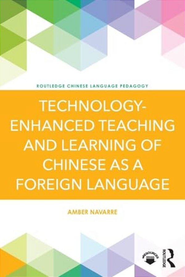 Technology-Enhanced Teaching And Learning Of Chinese As A Foreign Language-..