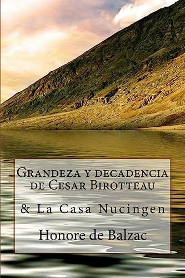 Grandeza Y Decadencia De Cesar Birotteau & La Casa Nucingen(spanish) Edition-..
