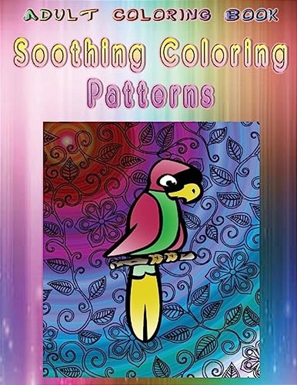 Adult Coloring Book Soothing Coloring Patterns: Mandala Coloring Book-..