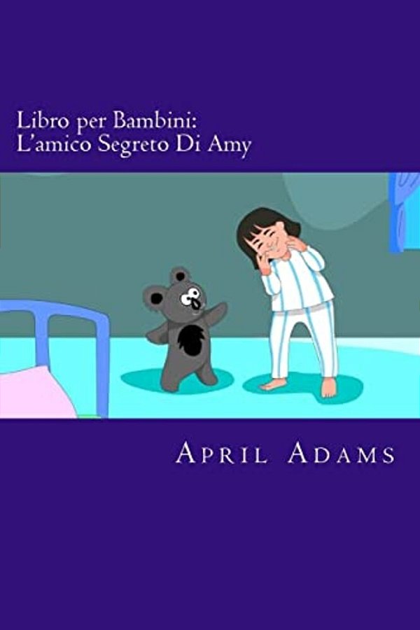 Libro Per Bambini: L'Amico Segreto Di Amy: Racconto Fantastico Interattivo Per Principianti O Lettori Precoci (3-5 Anni). Immagini Divert-..