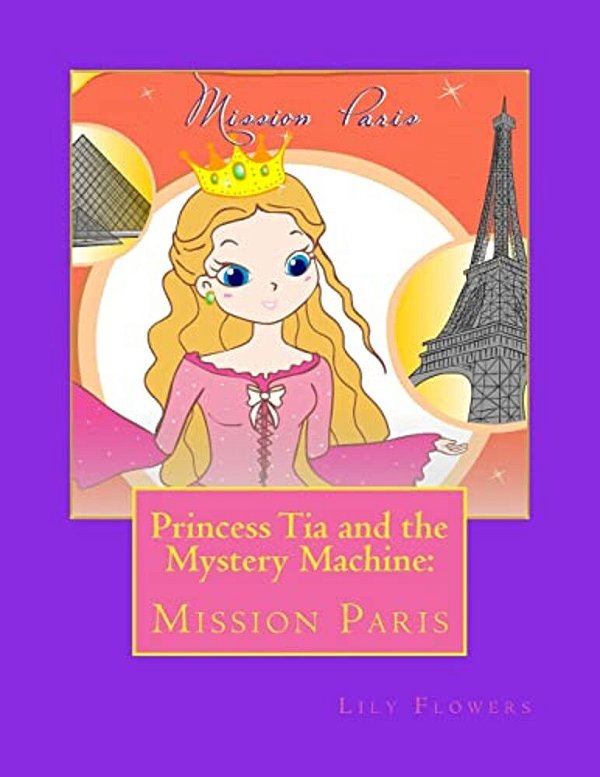 Princess Tia And The Mystery Machine: Mission Paris-..