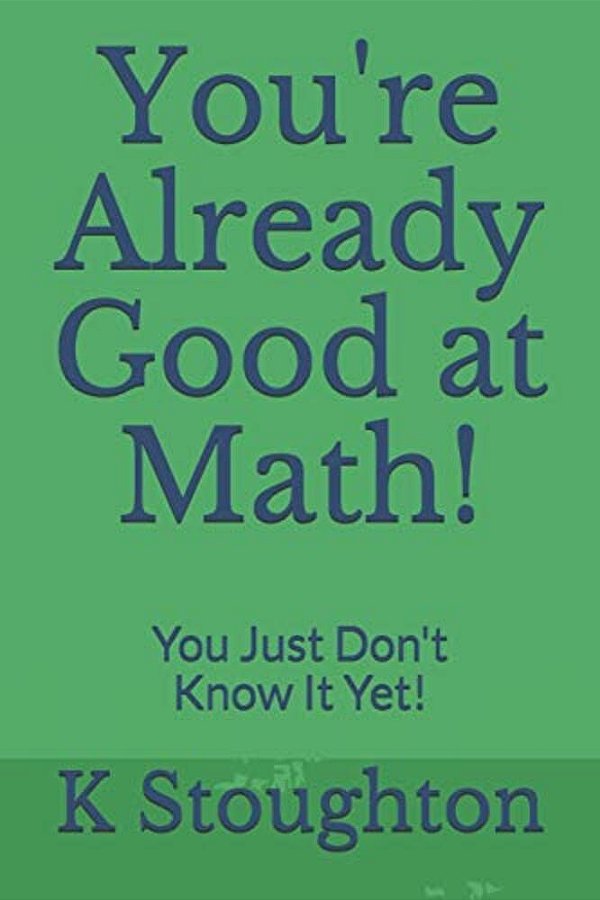 You'Re Already Good At Math!: You Just Don't Know It Yet!-..
