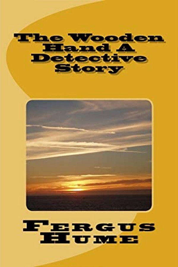 The Wooden Hand A Detective Story-..