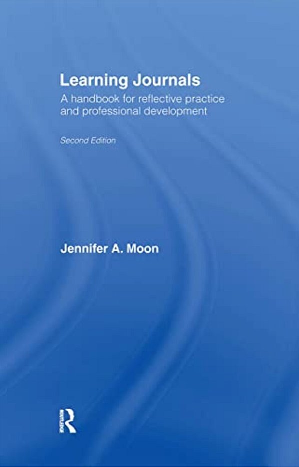 Learning Journals: A Handbook For Reflective Practice And Professional Development-..