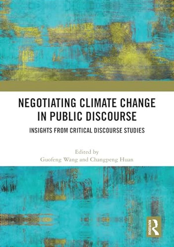 Negotiating Climate Change In Public Discourse: Insights From Critical Discourse Studies-..