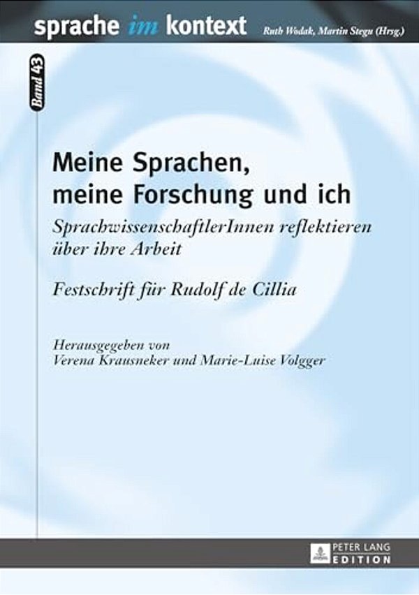 Meine Sprachen, Meine Forschung Und Ich: Sprachwissenschaftlerinnen Reflektieren Ueber Ihre Arbeit. Festschrift Fuer Rudolf De Cillia-..