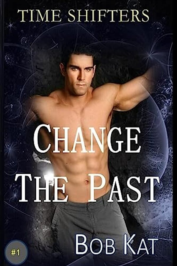 Change The Past: Time Shifters Book #1-..