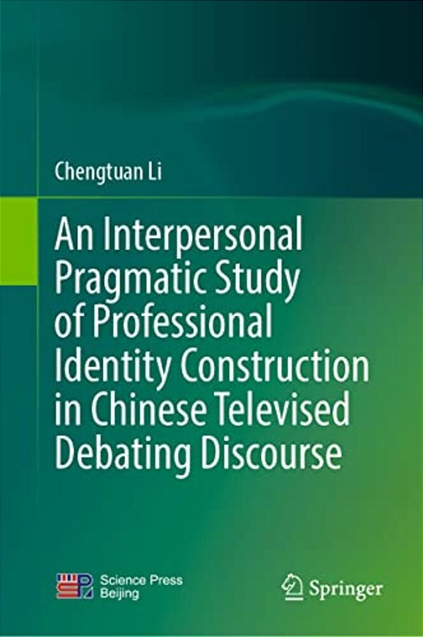 An Interpersonal Pragmatic Study Of Professional Identity Construction In Chinese Televised Debating Discourse-..