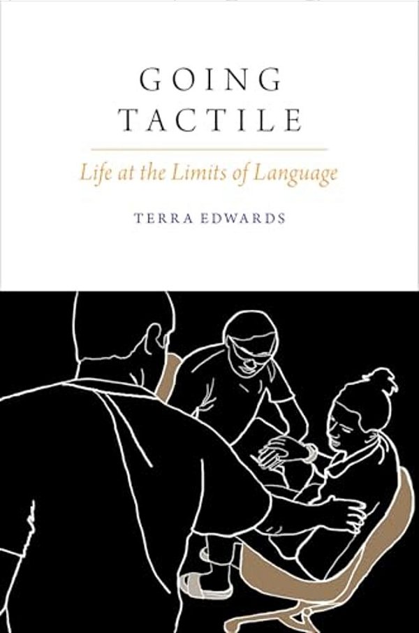 Going Tactile: Life At The Limits Of Language-..