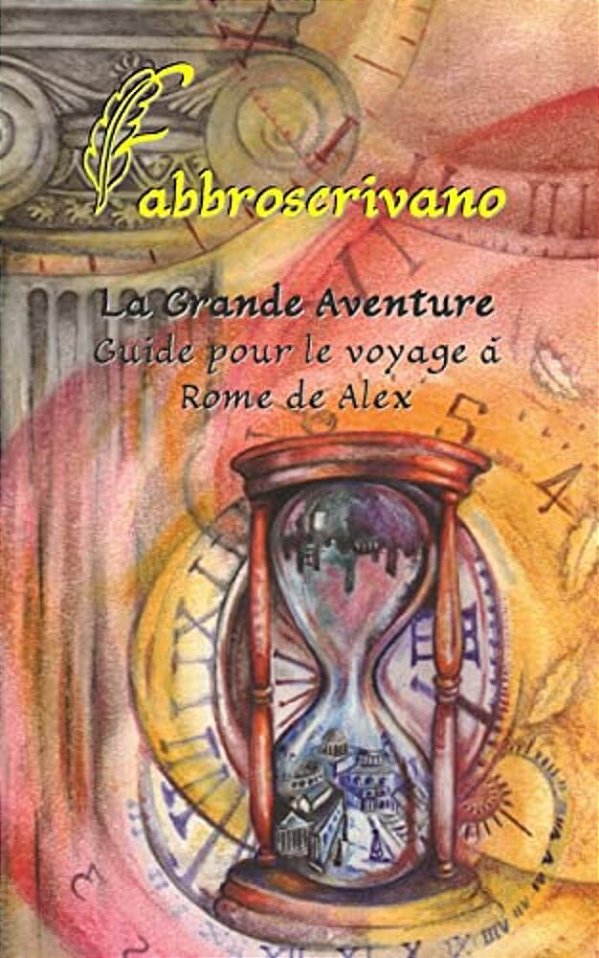 La Grande Aventure Guide Pour Le Voyage À Rome De Alex-..