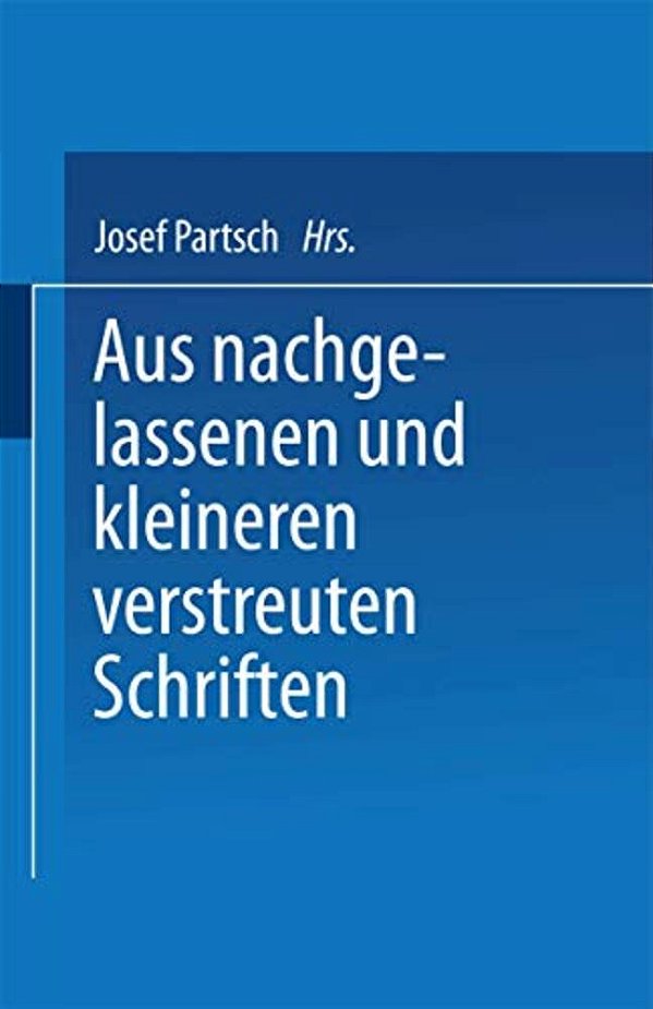 Aus Nachgelassenen Und Kleineren Verstreuten Schriften-..