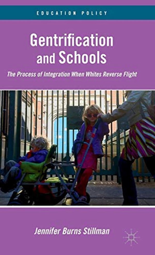 Gentrification And Schools: The Process Of Integration When Whites Reverse Flight-..