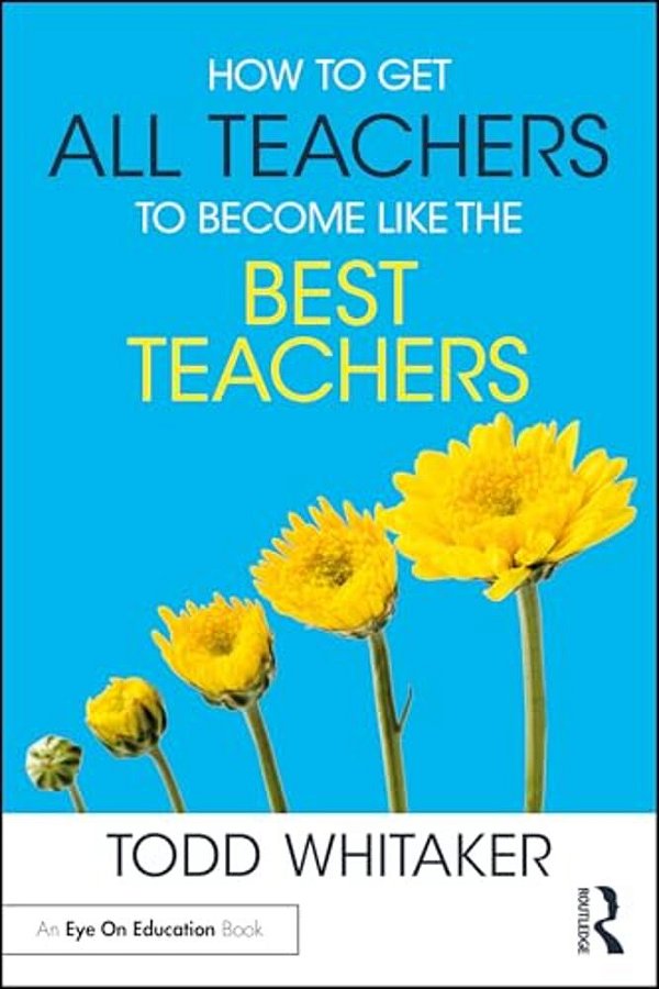 How To Get All Teachers To Become Like The Best Teachers-..