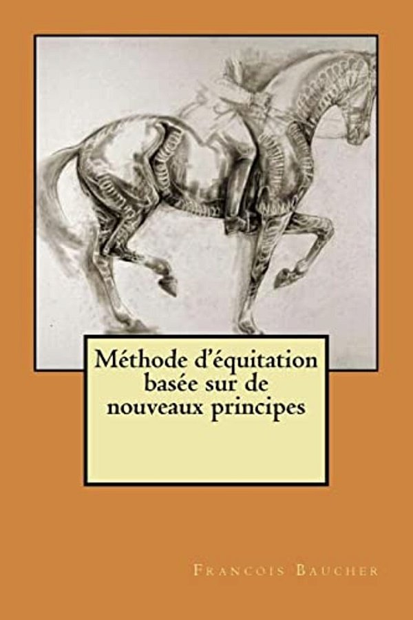Methode D'Equitation Basee Sur De Nouveaux Principes-..