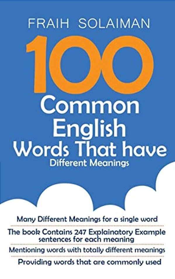 100 Common English Words That Have Different Meanings: Many Different Meanings For A Single Word, Providing Words That Are Commonly Used, The Book Con-..