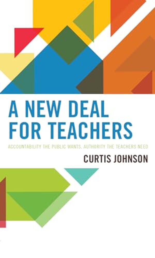 New Deal For Teachers: Accountability The Public Wants, Authority The Teachers Need-..