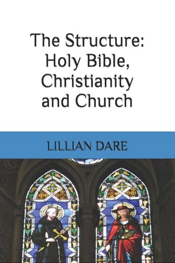 The Structure: Holy Bible, Christianity And Church-..