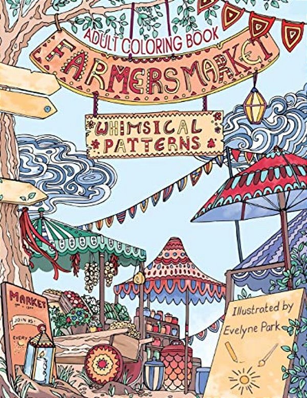 Adult Coloring Book: Whimsical Patterns: Farmers Market-..