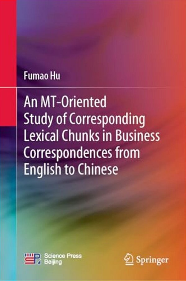 An Mt-Oriented Study Of Corresponding Lexical Chunks In Business Correspondences From English To Chinese-..