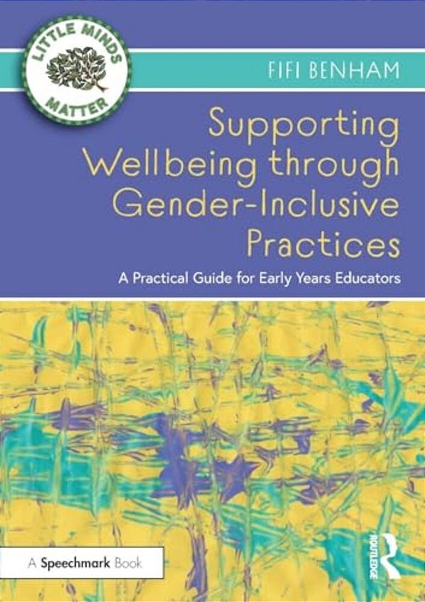 Supporting Wellbeing Through Gender-Inclusive Practices: A Practical Guide For Early Years Educators-..