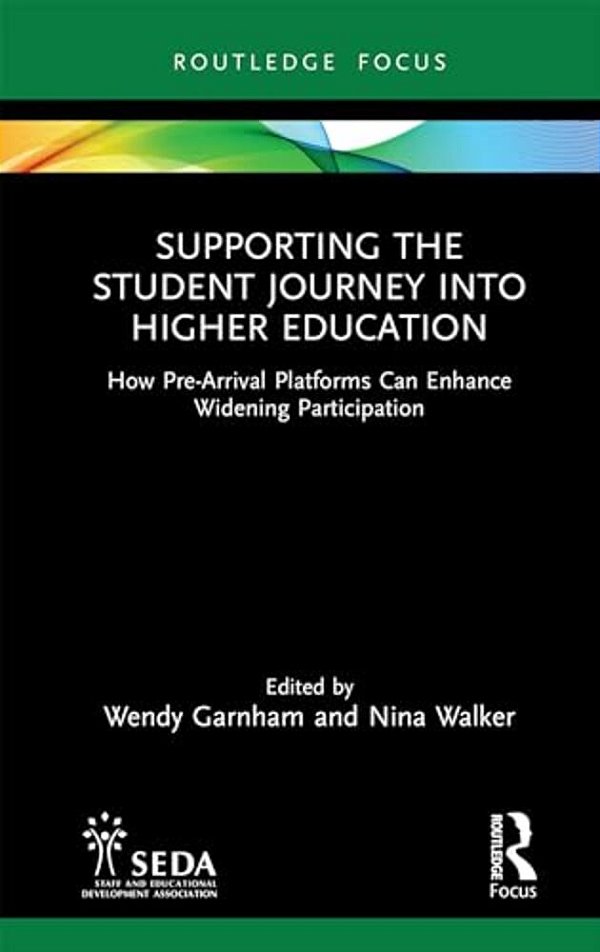 Supporting The Student Journey Into Higher Education: How Pre-Arrival Platforms Can Enhance Widening Participation-..