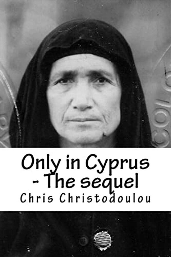 Only In Cyprus - The Sequel: Another Humorous Insight Into Cyprus Living-..