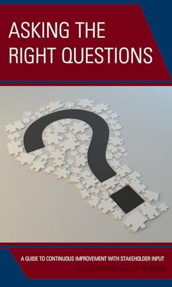 Asking The Right Questions: A Guide To Continuous Improvement With Stakeholder Input-..