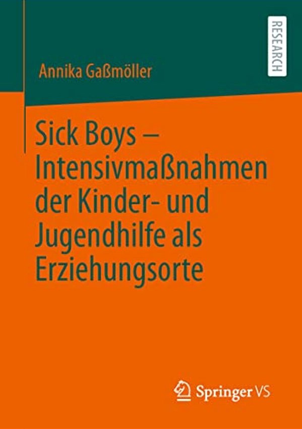 Sick Boys - Intensivmaßnahmen Der Kinder- Und Jugendhilfe Als Erziehungsorte-..
