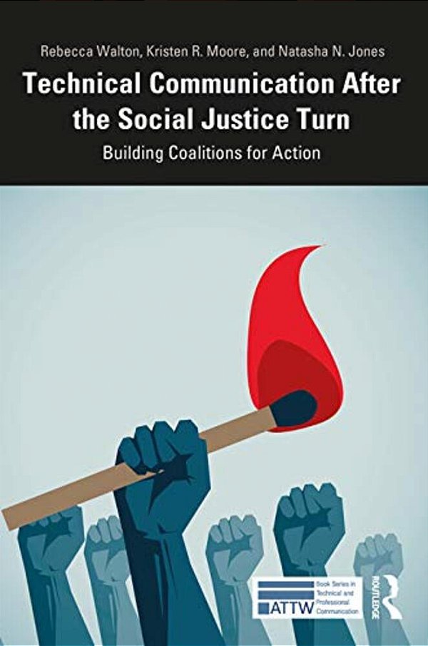 Technical Communication After The Social Justice Turn: Building Coalitions For Action-..