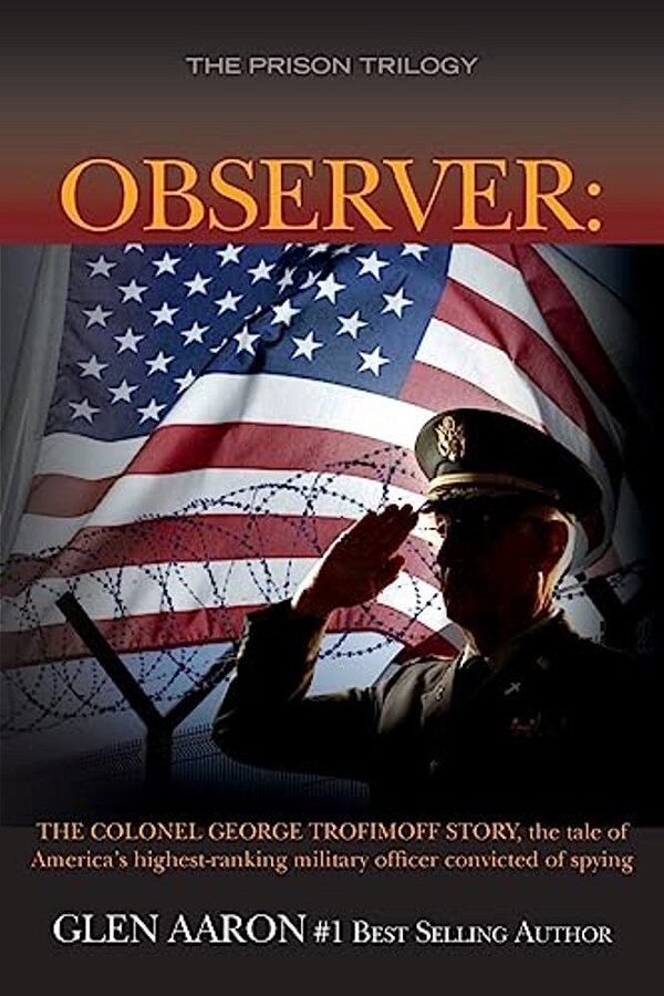 Observer: The Colonel George Trofimoff Story, The Tale Of America's Highest-Ranking Military Officer Convicted Of Spying-..