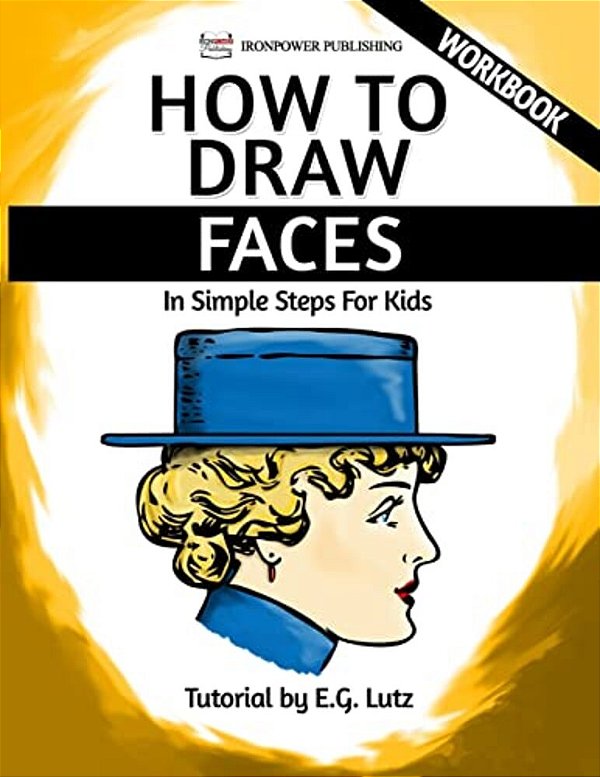 How To Draw Faces - In Simple Steps For Kids - Workbook-..