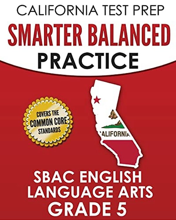 California Test Prep Smarter Balanced Practice Sbac English Language Arts Grade 5: Preparation For The Smarter Balanced Ela Tests-..