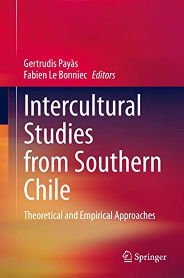 Intercultural Studies From Southern Chile: Theoretical And Empirical Approaches-..