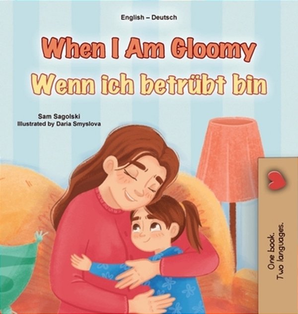 When I Am Gloomy (English German Bilingual Children's Book)-..
