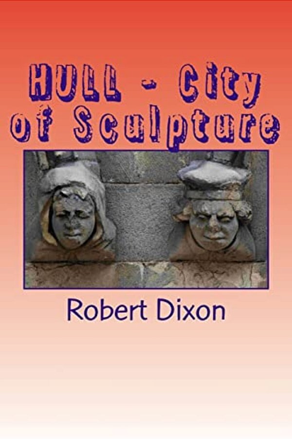 Hull - City Of Sculpture: A Photographic Survey-..