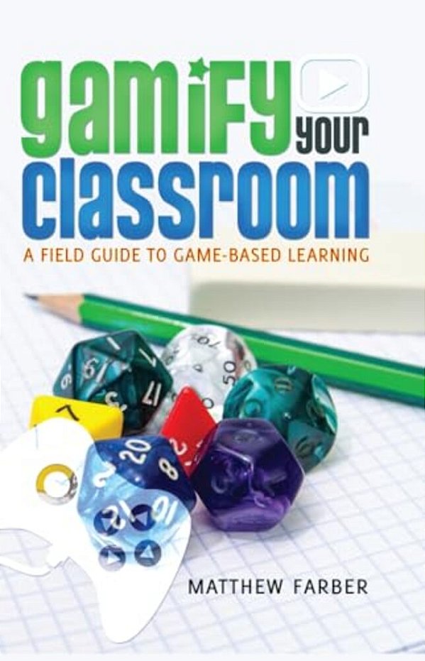 Gamify Your Classroom: A Field Guide To Game-Based Learning-..