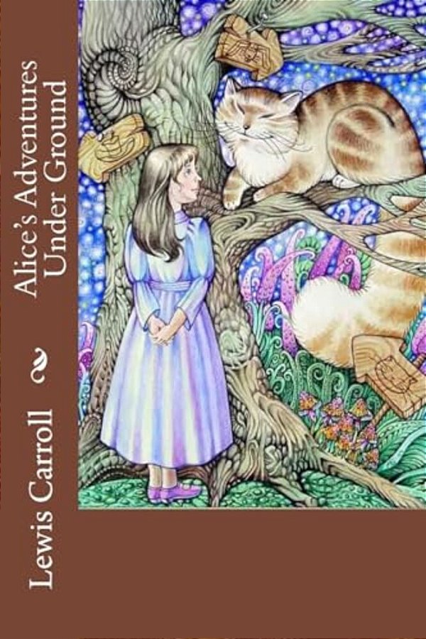 Alice's Adventures Under Ground Lewis Carroll-..