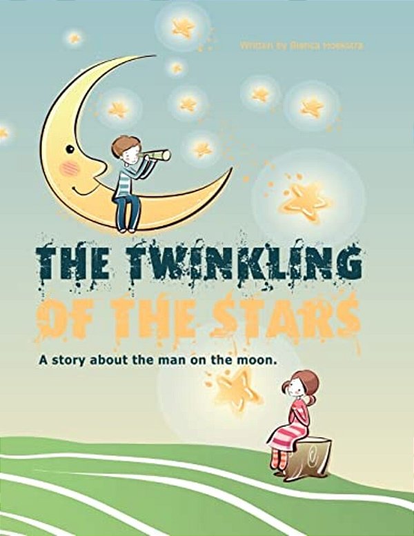 The Twinkling Of The Stars: A Story About The Man On The Moon-..