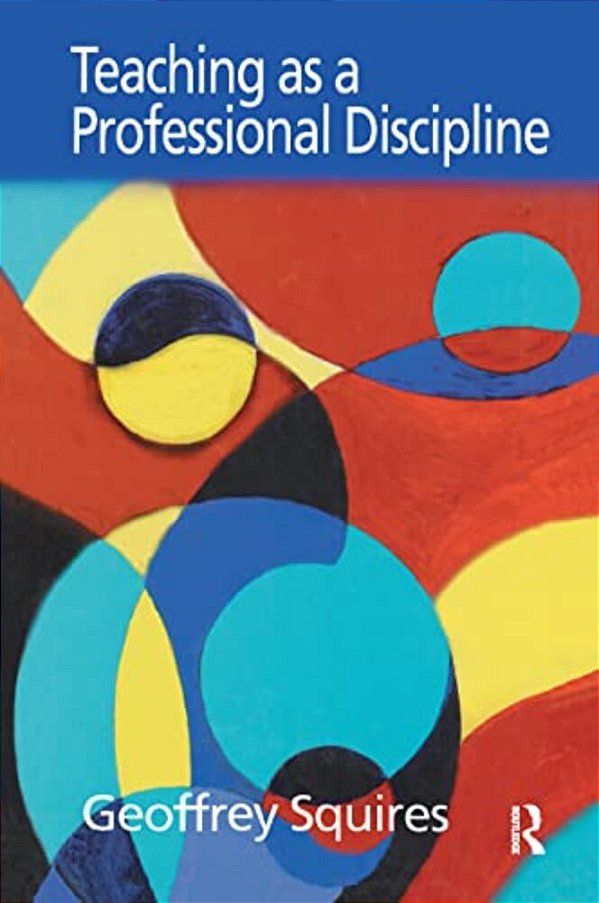 Teaching As A Professional Discipline: A Multi-Dimensional Model-..