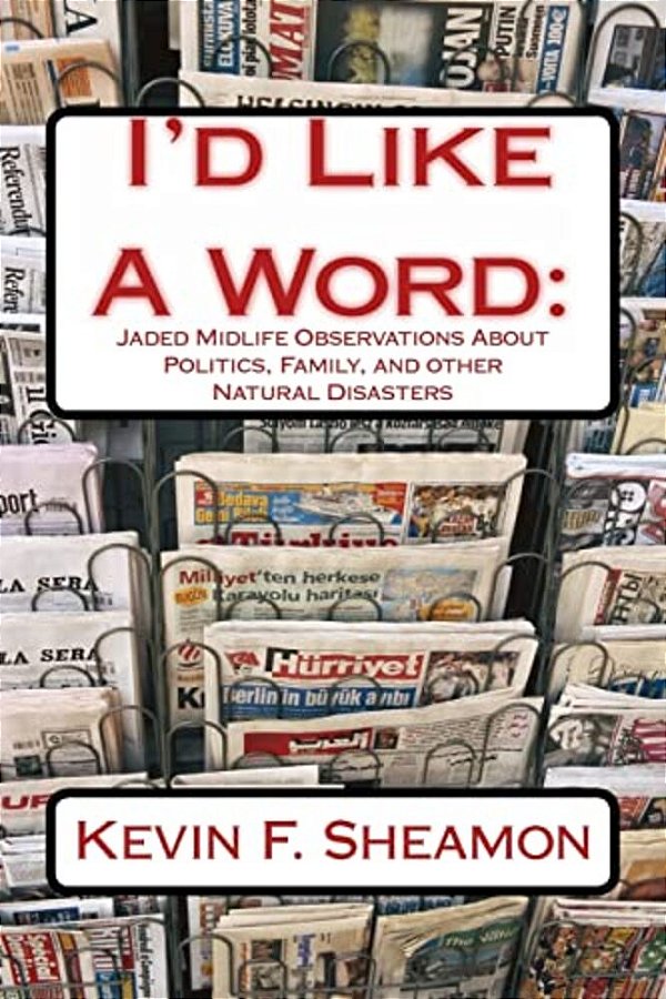 I'd Like A Word:: Jaded Midlife Observations About-..