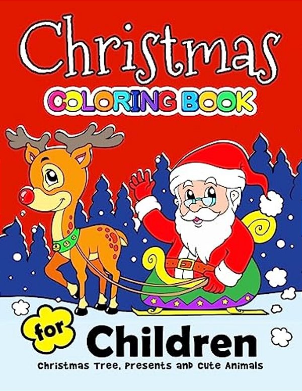 Christmas Coloring Book For Children: Merry X'Mas Coloring For Children, Boy, Girls, Kids Ages 2-4,3-5,4-8 (Santa, Dear, Snowman, Penguin)-..