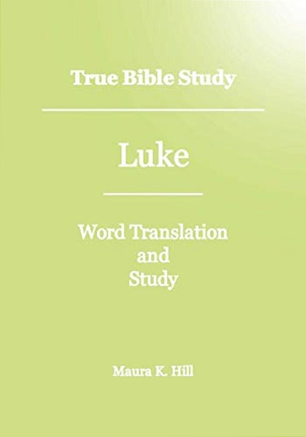 True Bible Study - Luke-..